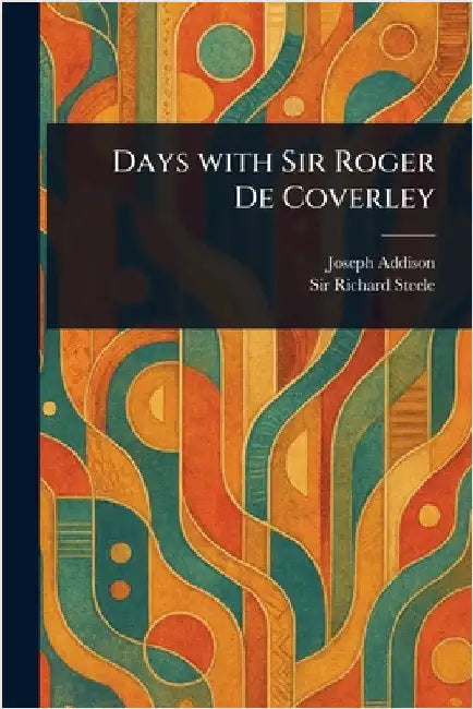 Days With Sir Roger De Coverley by Joseph Addison