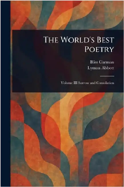 The World's Best Poetry by Bliss Carman