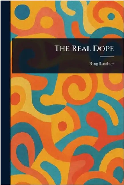 The Real Dope by Ring Lardner