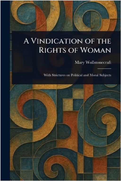 A Vindication of the Rights of Woman by Mary Wollstonecraft