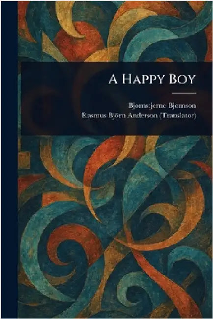 A Happy Boy by Bjørnstjerne Bjørnson