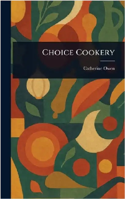 Choice Cookery by Catherine Owen