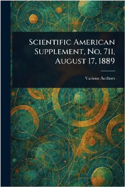 Scientific American Supplement, No. 711, August 17, 1889 by Various