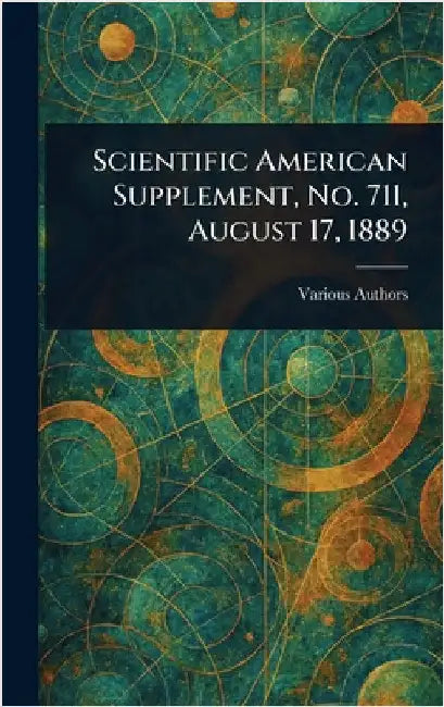 Scientific American Supplement, No. 711, August 17, 1889 by Various