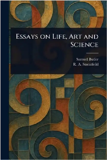 Essays on Life, Art and Science by Samuel Butler