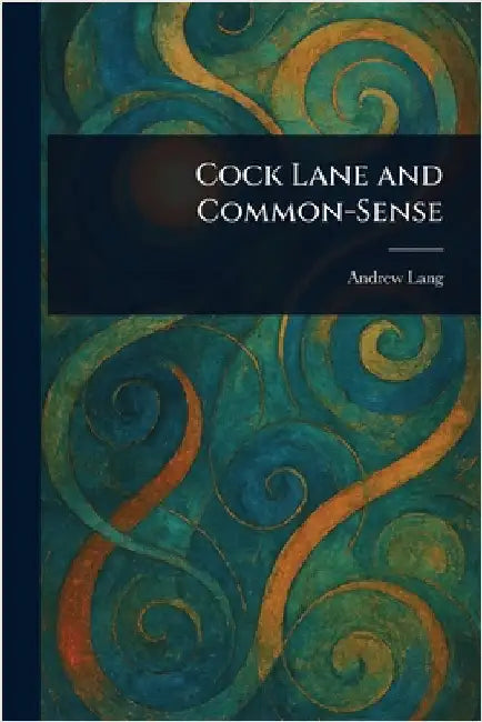 Cock Lane and Common-Sense by Andrew Lang