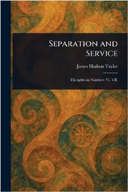 Separation and Service by James Hudson Taylor