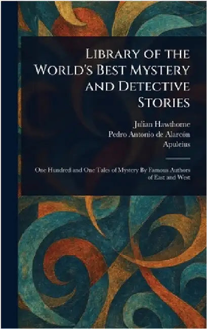 Library of the World's Best Mystery and Detective Stories by Julian Hawthorne