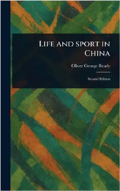 Life and Sport in China by Oliver George Ready