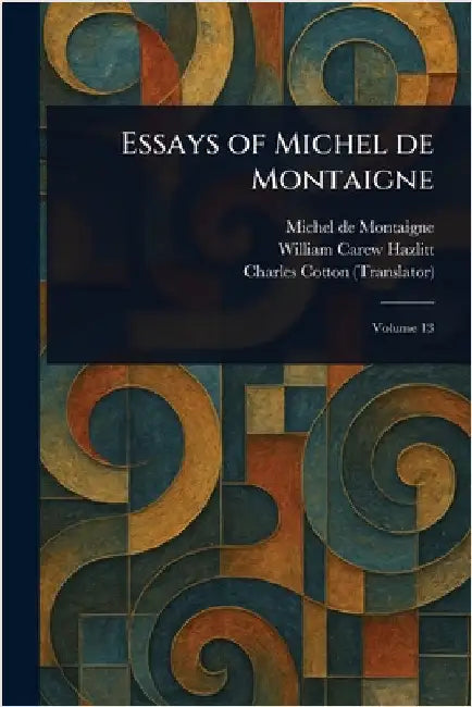 Essays of Michel De Montaigne by Michel Montaigne