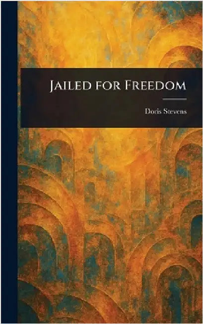 Jailed for Freedom by Doris Stevens