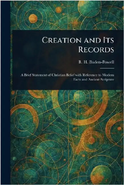 Creation and Its Records by B. H. (Baden Henry) Baden-Powell