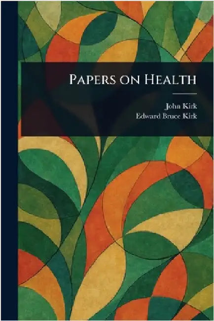 Papers on Health by John Kirk