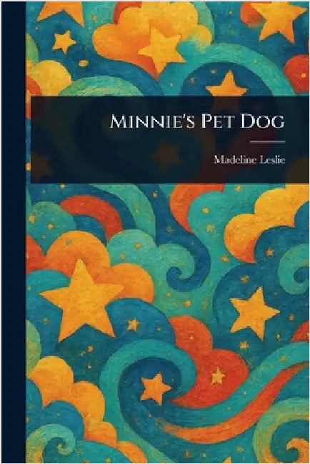 Minnie's Pet Dog by Madeline Leslie
