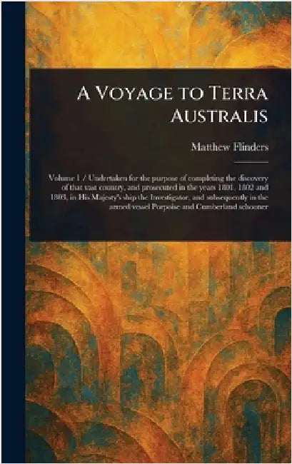 A Voyage to Terra Australis by Matthew Flinders