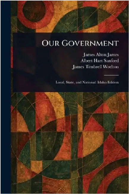 Our Government by James Alton James