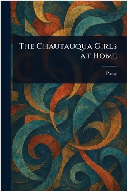 The Chautauqua Girls At Home by Pansy