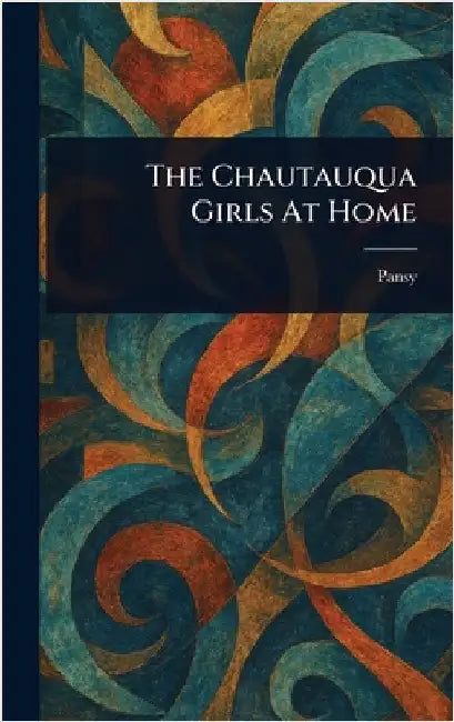 The Chautauqua Girls At Home by Pansy