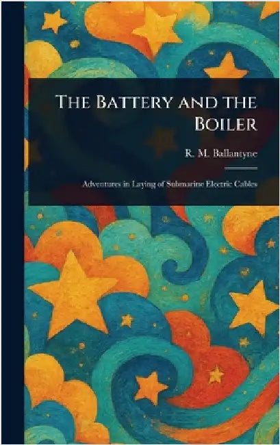 The Battery and the Boiler by R. M. (Robert Michael) Ballantyne
