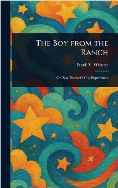 The Boy From the Ranch by Frank V. Webster
