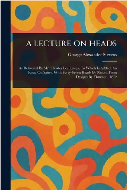 A Lecture on Heads by George Alexander Stevens
