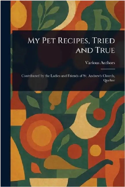 My Pet Recipes, Tried and True by Various