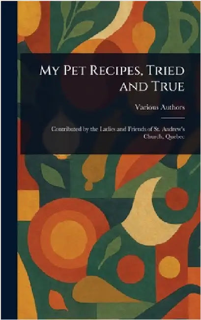 My Pet Recipes, Tried and True by Various