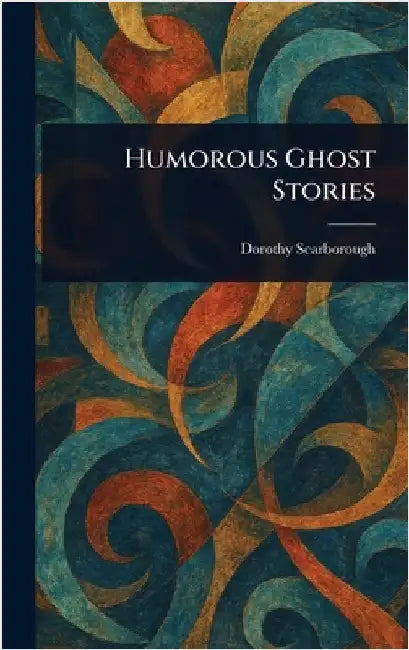 Humorous Ghost Stories by Dorothy Scarborough