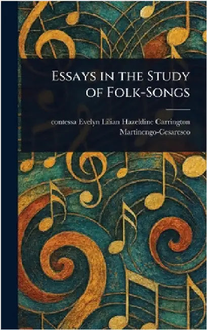 Essays in the Study of Folk-Songs by Evelyn Lilian H. Martinengo-Cesaresco
