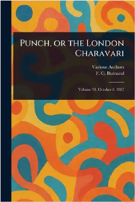 Punch, or the London Charavari by Various
