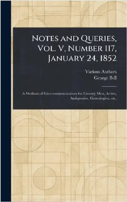 Notes and Queries, Vol. V, Number 117, January 24, 1852 by Various