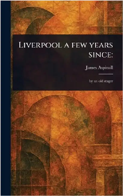 Liverpool a Few Years Since by James Aspinall