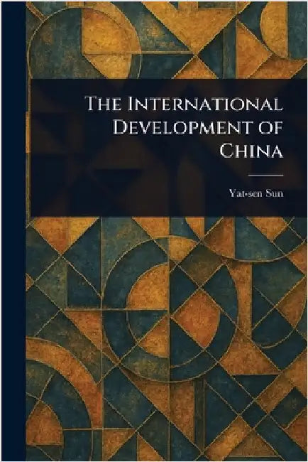 The International Development of China by Yat-Sen Sun