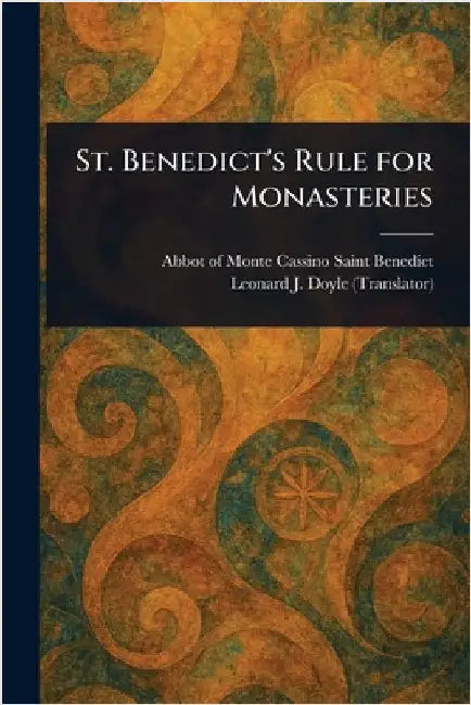 St. Benedict's Rule for Monasteries by Saint Abbot of Monte Cassino Benedict