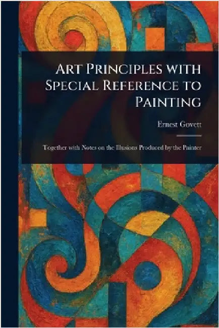 Art Principles With Special Reference to Painting by Ernest Govett