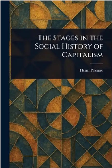 The Stages in the Social History of Capitalism by Henri Pirenne