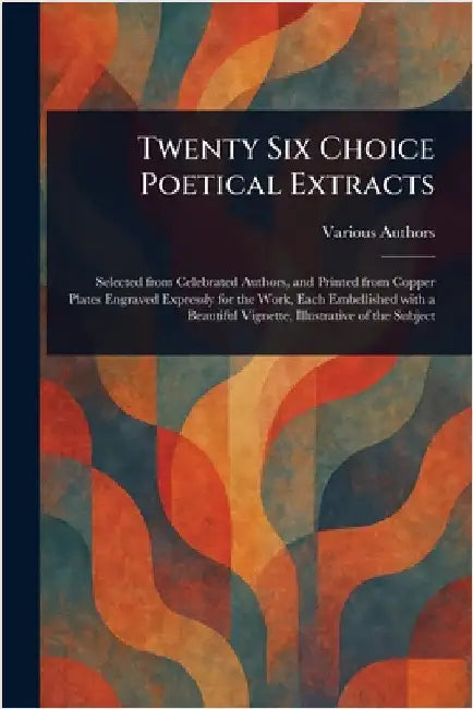 Twenty Six Choice Poetical Extracts by Various