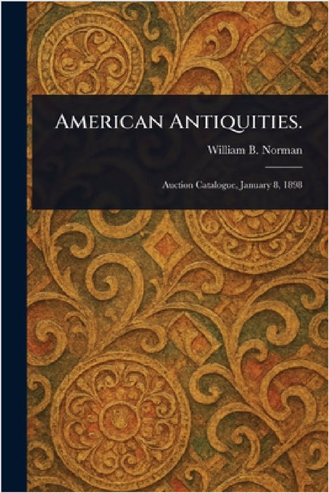 American Antiquities. by William B. Norman