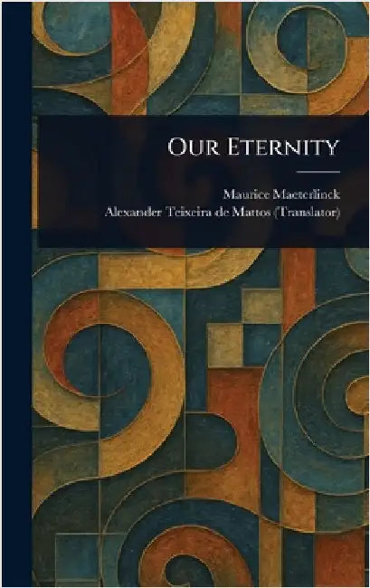 Our Eternity by Maurice Maeterlinck