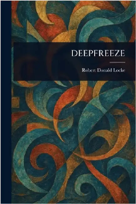 Deepfreeze by Robert Donald Locke