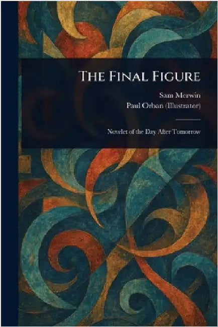 The Final Figure by Sam Merwin