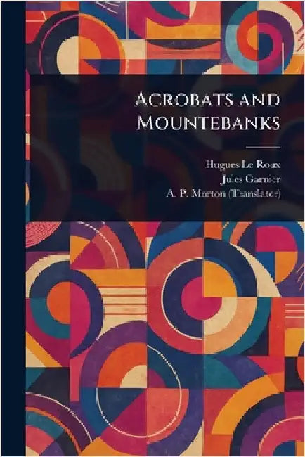 Acrobats and Mountebanks by Hugues Le Roux