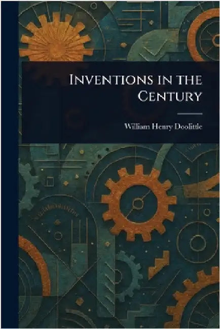 Inventions in the Century by William Henry Doolittle