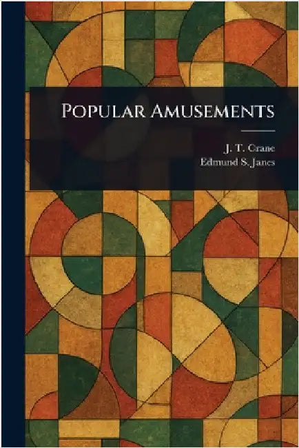 Popular Amusements by J. T. (Jonathan Townley) Crane