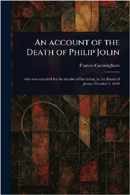 An Account of the Death of Philip Jolin by Francis Cunningham