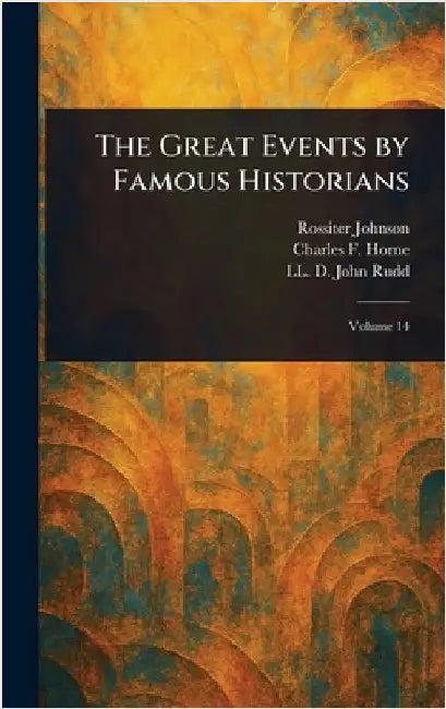 The Great Events by Famous Historians by Rossiter Johnson