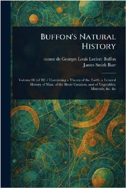 Buffon's Natural History by Georges Louis Leclerc Comte De Buffon