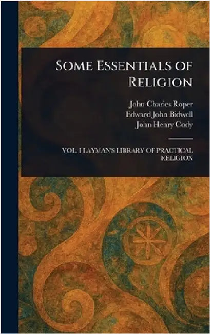 Some Essentials of Religion by John Charles Roper