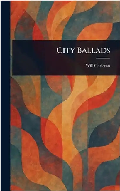 City Ballads by Will Carleton