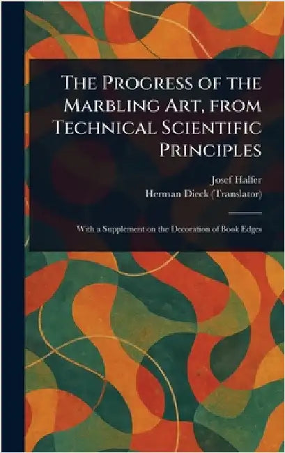The Progress of the Marbling Art, From Technical Scientific Principles by Josef Halfer
